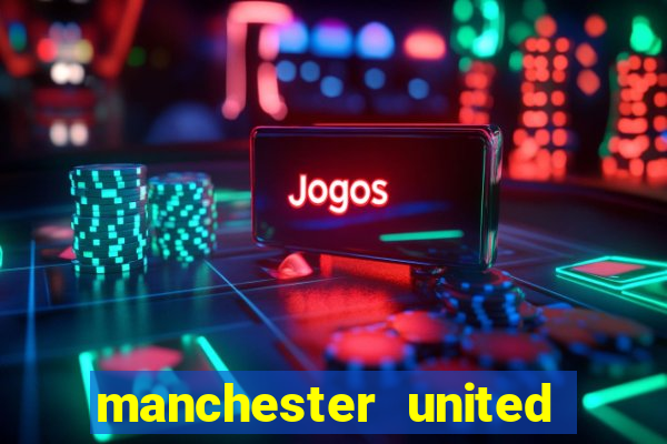 manchester united ao vivo multicanais